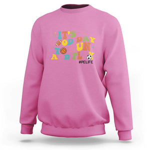 PE Teacher Sweatshirt It's A Good Day To Run And Play Physical Education Life TS11 Azalea Print Your Wear