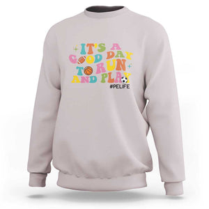 PE Teacher Sweatshirt It's A Good Day To Run And Play Physical Education Life TS11 Ice Gray Print Your Wear