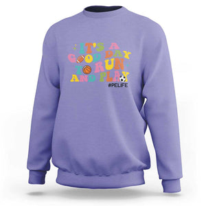 PE Teacher Sweatshirt It's A Good Day To Run And Play Physical Education Life TS11 Violet Print Your Wear