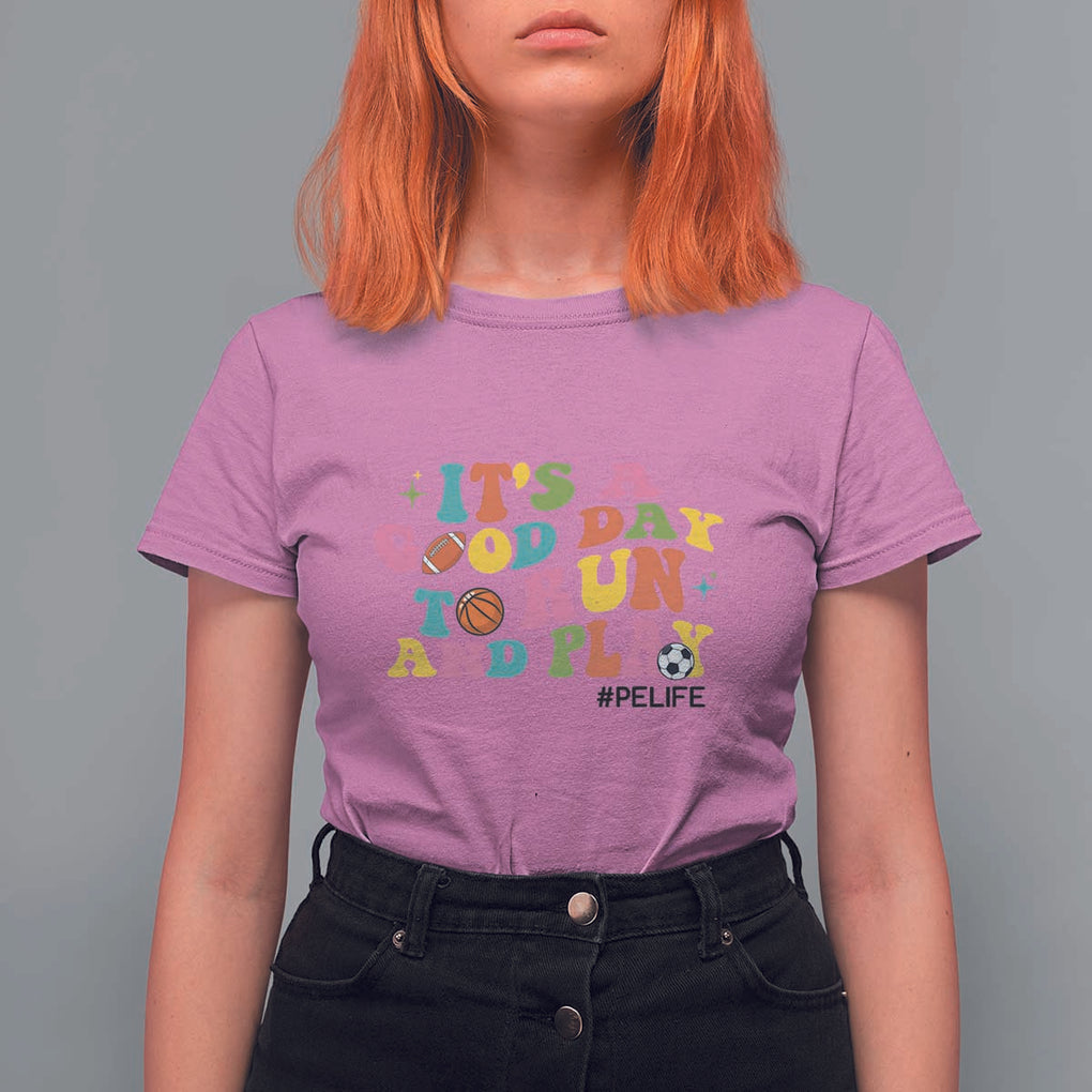 PE Teacher T Shirt For Women It's A Good Day To Run And Play Physical Education Life TS11 Azalea Print Your Wear
