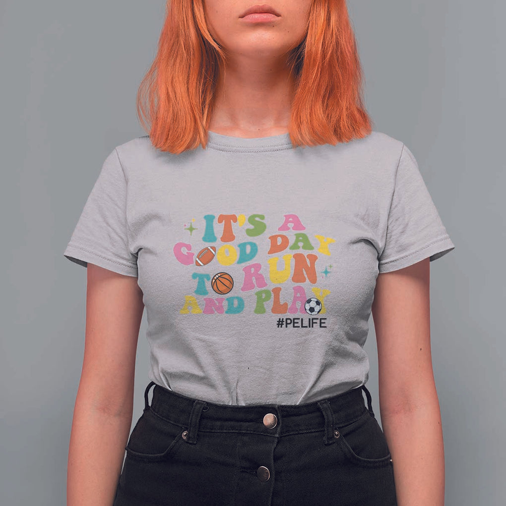 PE Teacher T Shirt For Women It's A Good Day To Run And Play Physical Education Life TS11 Ice Gray Print Your Wear