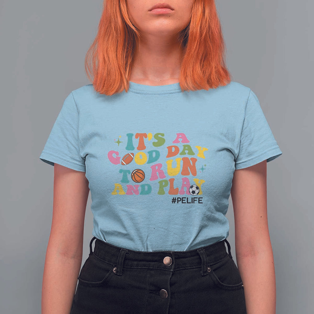 PE Teacher T Shirt For Women It's A Good Day To Run And Play Physical Education Life TS11 Light Blue Print Your Wear