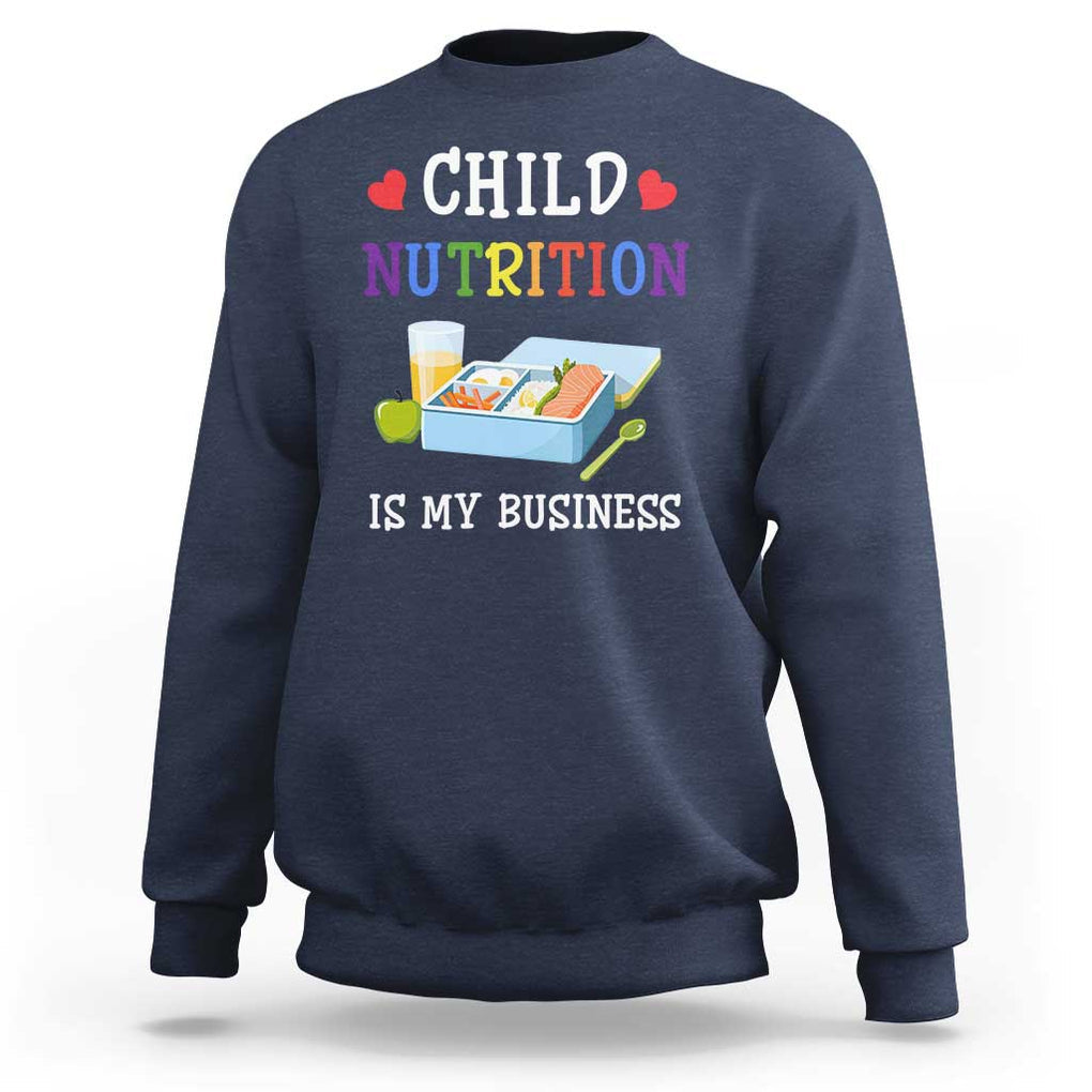 Lunch Lady Sweatshirt Child Nutrition Is My Business School Cafeteria TS11 Navy Print Your Wear