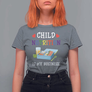 Lunch Lady T Shirt For Women Child Nutrition Is My Business School Cafeteria TS11 Charcoal Print Your Wear