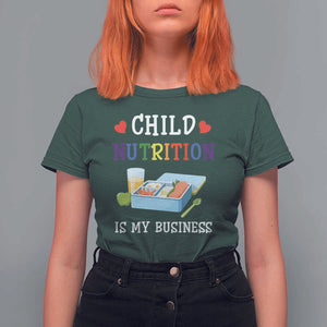 Lunch Lady T Shirt For Women Child Nutrition Is My Business School Cafeteria TS11 Dark Forest Green Print Your Wear