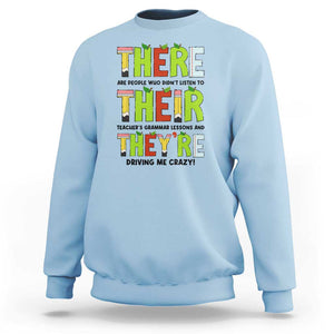 English Teacher Sweatshirt There Their They're Funny Grammar Lessons TS11 Light Blue Print Your Wear
