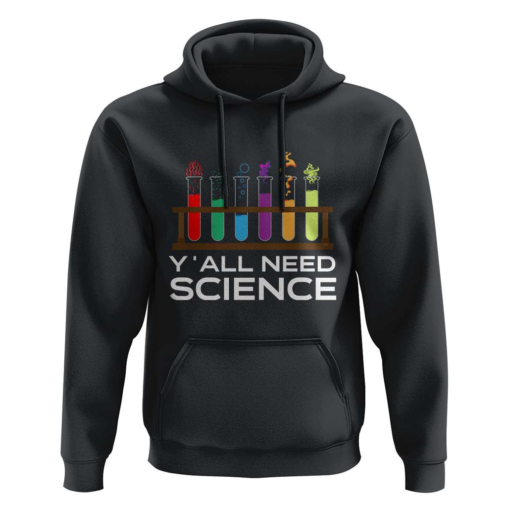Y'all Need Science Hoodie Chemistry Biology Physics Teacher Student TS11 Black Print Your Wear