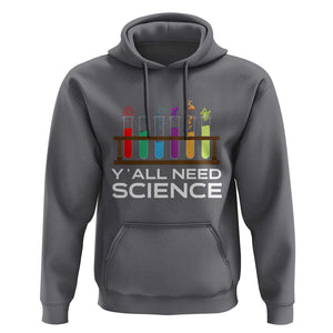 Y'all Need Science Hoodie Chemistry Biology Physics Teacher Student TS11 Charcoal Print Your Wear