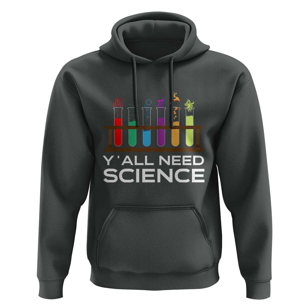Y'all Need Science Hoodie Chemistry Biology Physics Teacher Student TS11 Dark Heather Print Your Wear