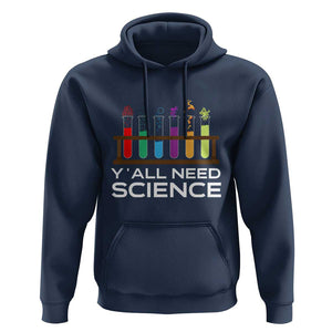 Y'all Need Science Hoodie Chemistry Biology Physics Teacher Student TS11 Navy Print Your Wear