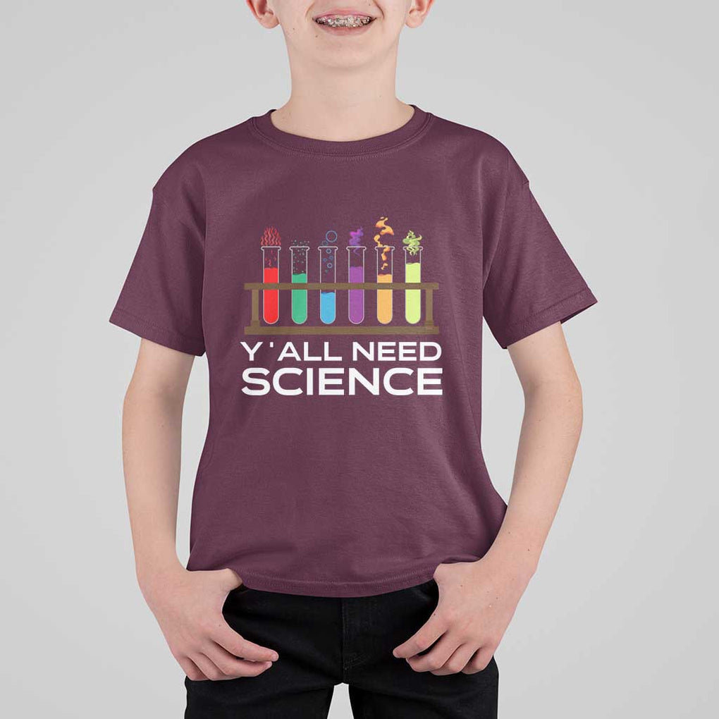 Y'all Need Science T Shirt For Kid Chemistry Biology Physics Teacher Student TS11 Maroon Print Your Wear