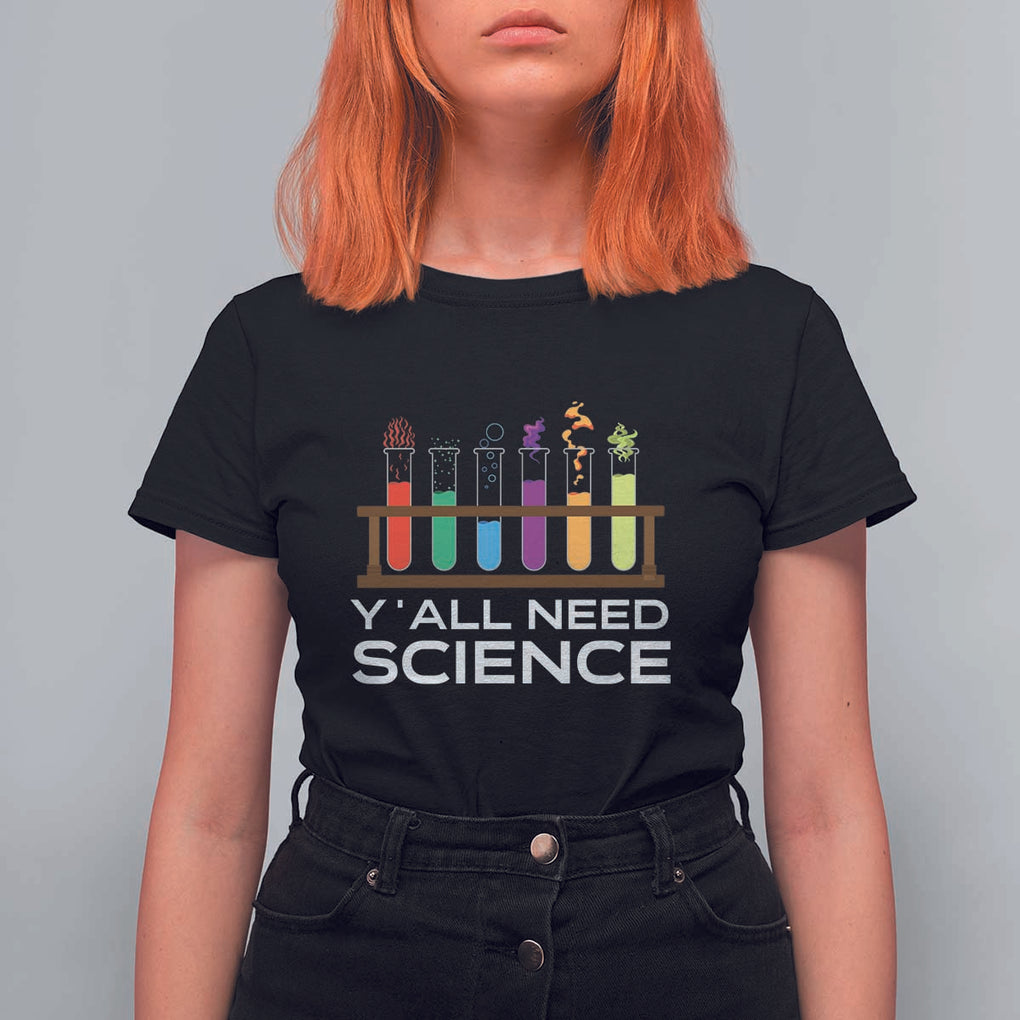 Y'all Need Science T Shirt For Women Chemistry Biology Physics Teacher Student TS11 Black Print Your Wear