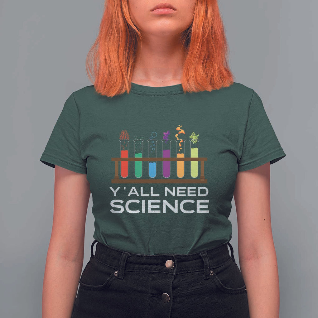 Y'all Need Science T Shirt For Women Chemistry Biology Physics Teacher Student TS11 Dark Forest Green Print Your Wear