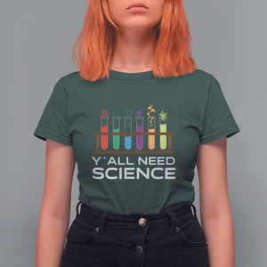 Y'all Need Science T Shirt For Women Chemistry Biology Physics Teacher Student TS11 Dark Forest Green Print Your Wear