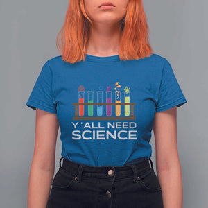 Y'all Need Science T Shirt For Women Chemistry Biology Physics Teacher Student TS11 Royal Blue Print Your Wear