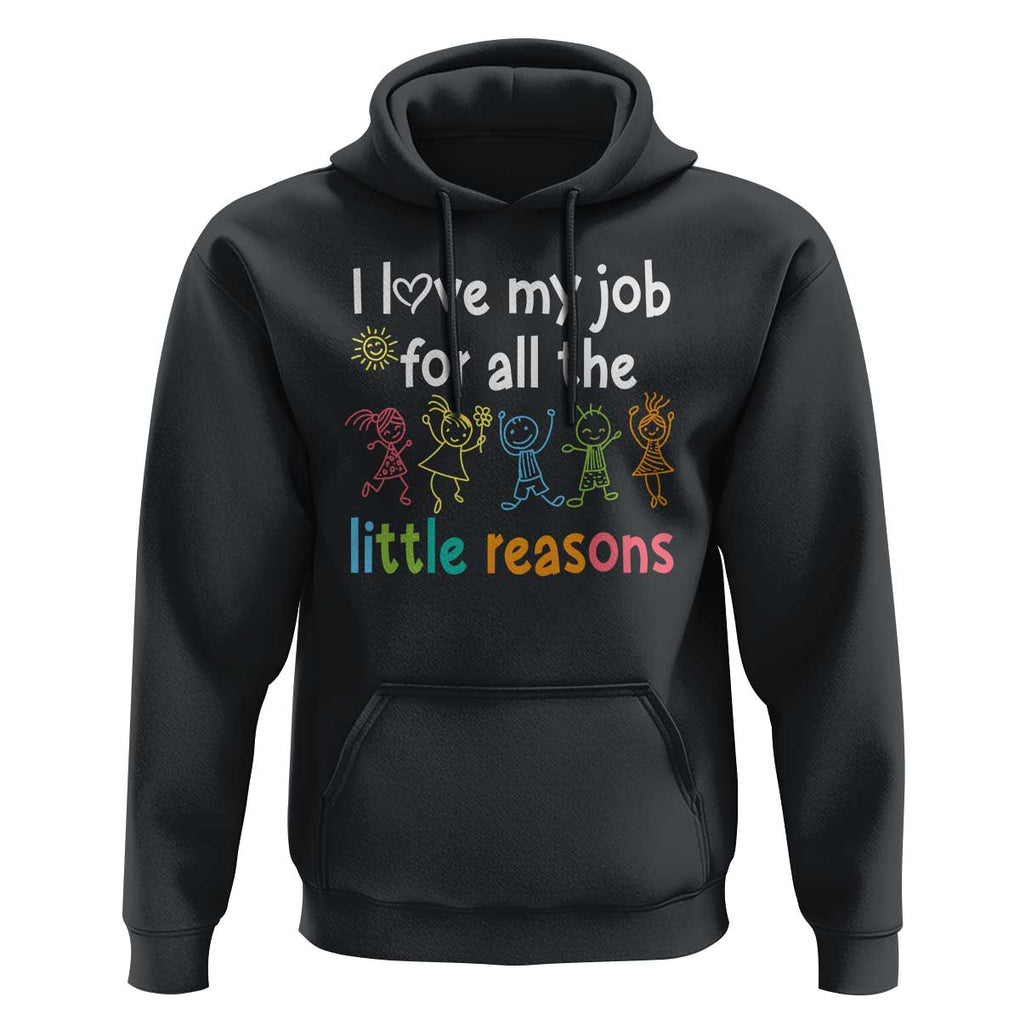 Teacher Hoodie I Love My Job For All The Little Reasons Students TS11 Black Print Your Wear