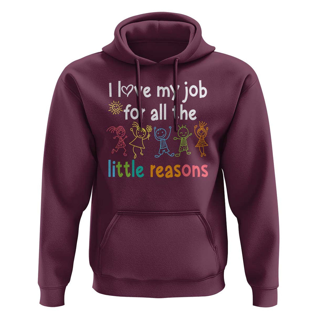 Teacher Hoodie I Love My Job For All The Little Reasons Students TS11 Maroon Print Your Wear