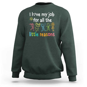 Teacher Sweatshirt I Love My Job For All The Little Reasons Students TS11 Dark Forest Green Print Your Wear