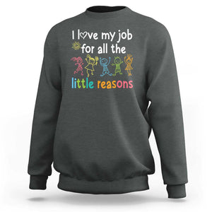 Teacher Sweatshirt I Love My Job For All The Little Reasons Students TS11 Dark Heather Print Your Wear