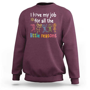 Teacher Sweatshirt I Love My Job For All The Little Reasons Students TS11 Maroon Print Your Wear