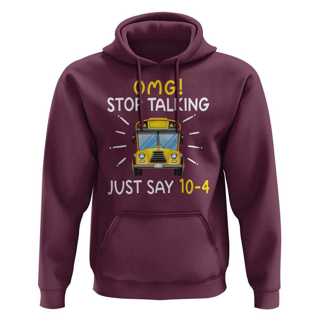 Bus Driver Hoodie OMG Stop Talking Just say 104 TS11 Maroon Print Your Wear
