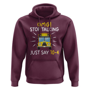 Bus Driver Hoodie OMG Stop Talking Just say 104 TS11 Maroon Print Your Wear