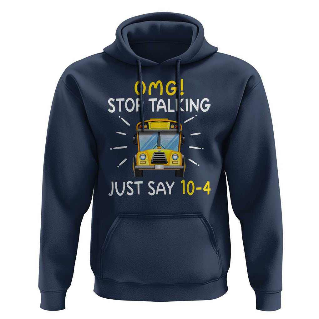 Bus Driver Hoodie OMG Stop Talking Just say 104 TS11 Navy Print Your Wear