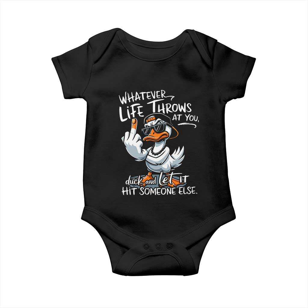 Funny Whatever Life Throws At You Duck And Let It Hit Someone Else Baby Onesie TS11 Black Print Your Wear