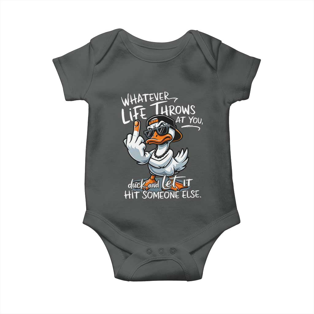 Funny Whatever Life Throws At You Duck And Let It Hit Someone Else Baby Onesie TS11 Dark Heather Print Your Wear