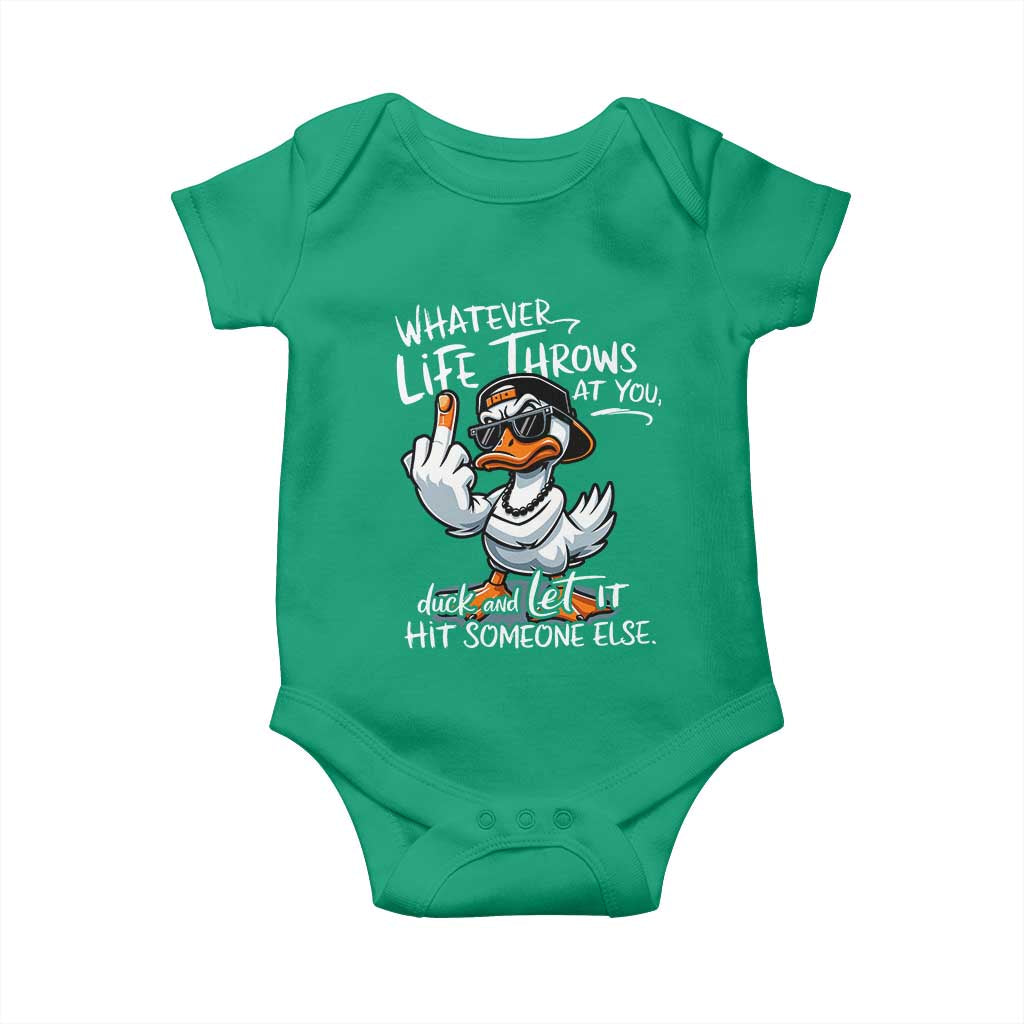 Funny Whatever Life Throws At You Duck And Let It Hit Someone Else Baby Onesie TS11 Irish Green Print Your Wear