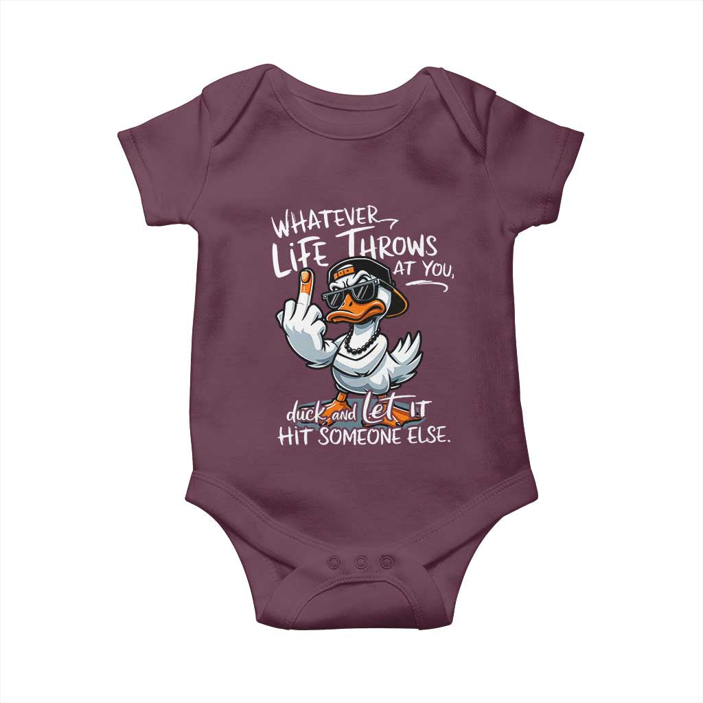 Funny Whatever Life Throws At You Duck And Let It Hit Someone Else Baby Onesie TS11 Maroon Print Your Wear