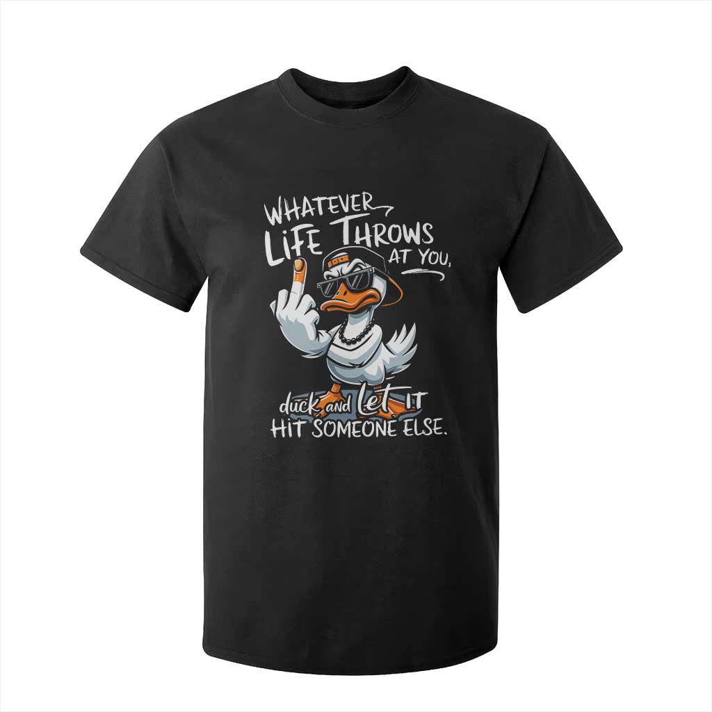 Funny Whatever Life Throws At You Duck And Let It Hit Someone Else T Shirt For Kid TS11 Black Print Your Wear