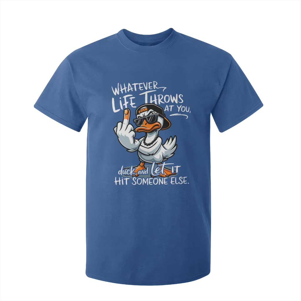 Funny Whatever Life Throws At You Duck And Let It Hit Someone Else T Shirt For Kid TS11 Royal Blue Print Your Wear