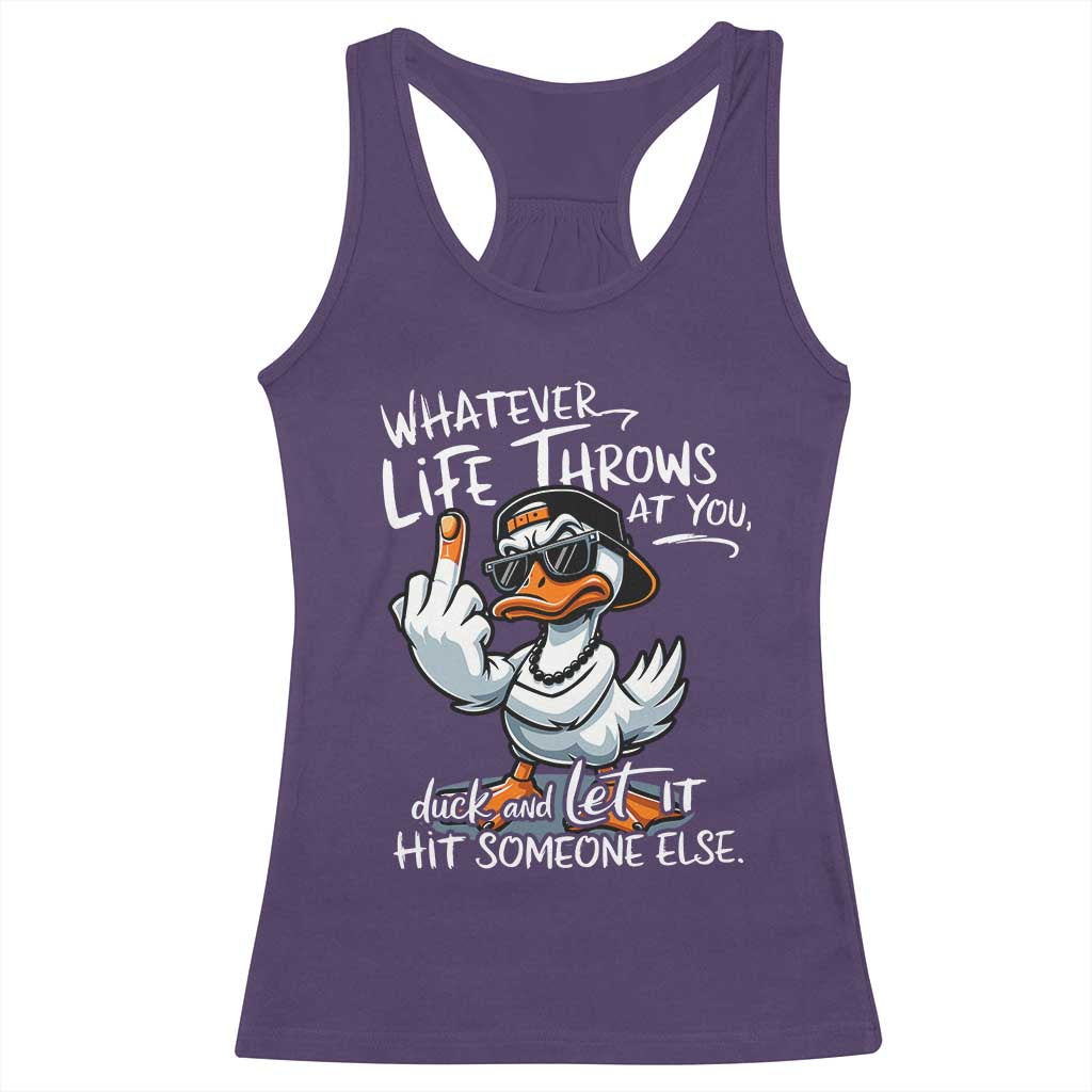 Funny Whatever Life Throws At You Duck And Let It Hit Someone Else Racerback Tank Top TS11 Purple Print Your Wear