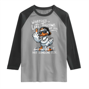 Funny Whatever Life Throws At You Duck And Let It Hit Someone Else Raglan Shirt TS11 Sport Gray Black Print Your Wear