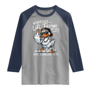 Funny Whatever Life Throws At You Duck And Let It Hit Someone Else Raglan Shirt TS11 Sport Gray Navy Print Your Wear