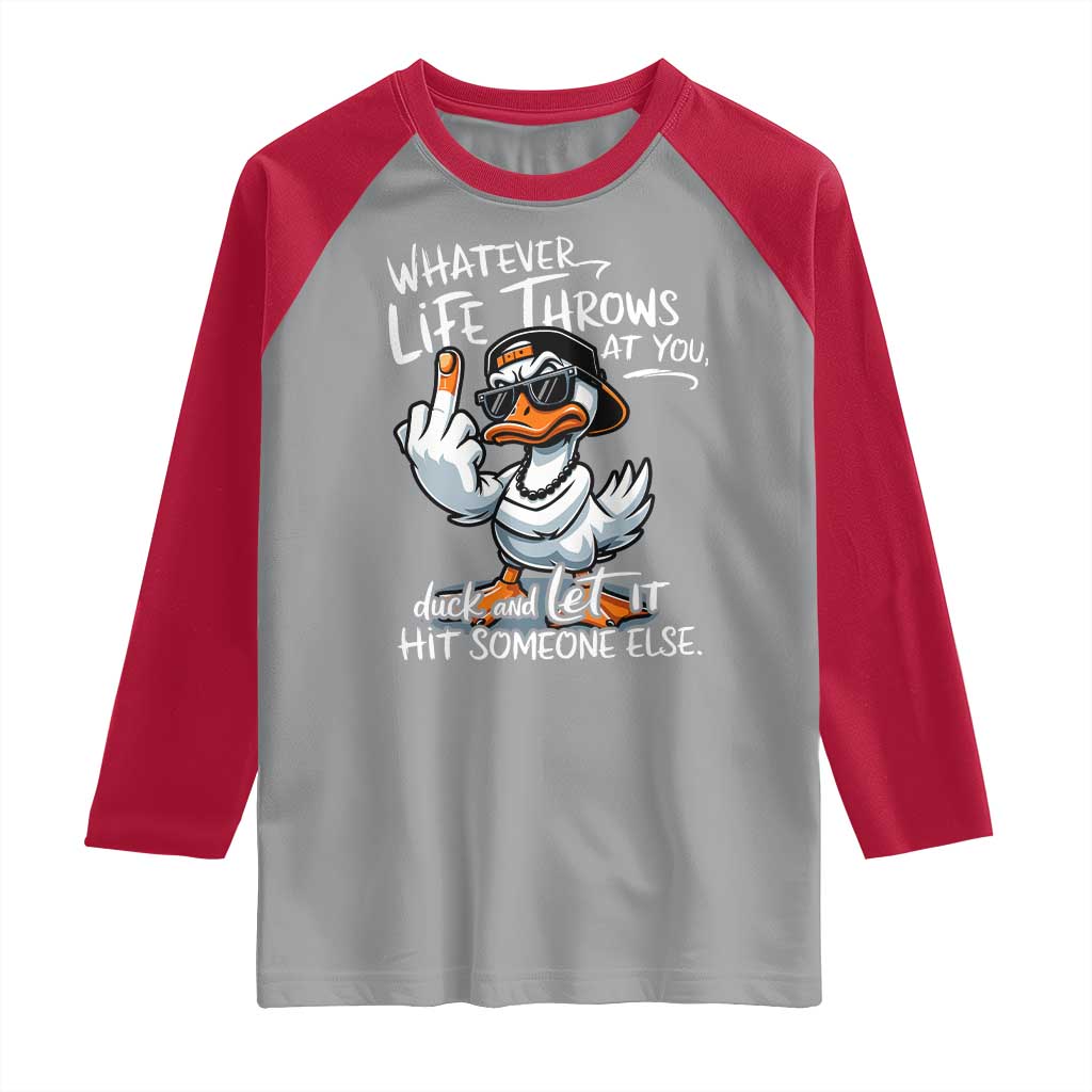 Funny Whatever Life Throws At You Duck And Let It Hit Someone Else Raglan Shirt TS11 Sport Gray Red Print Your Wear