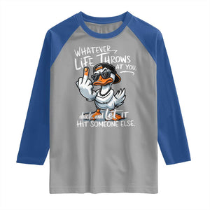 Funny Whatever Life Throws At You Duck And Let It Hit Someone Else Raglan Shirt TS11 Sport Gray Royal Print Your Wear