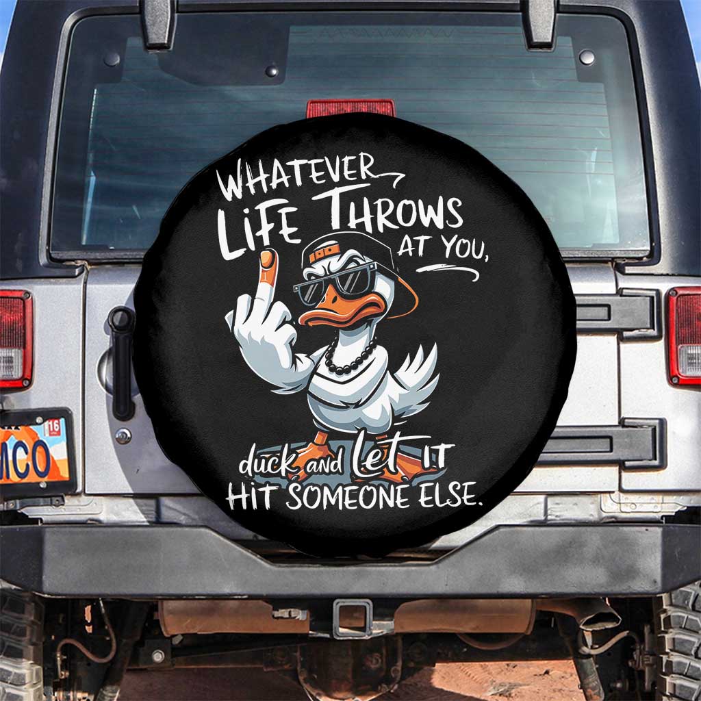 Funny Whatever Life Throws At You Duck And Let It Hit Someone Else Spare Tire Cover TS11 No hole Black Print Your Wear