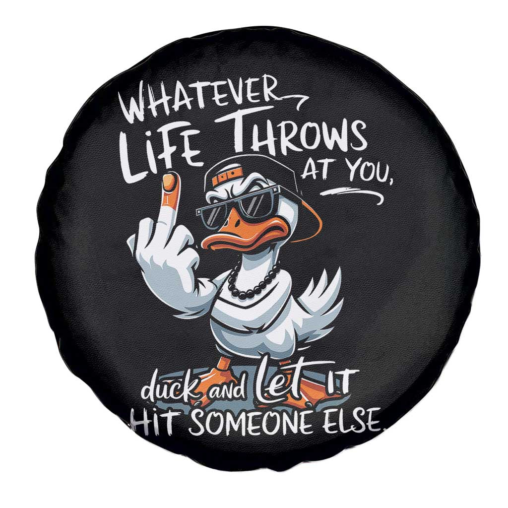 Funny Whatever Life Throws At You Duck And Let It Hit Someone Else Spare Tire Cover TS11 Print Your Wear