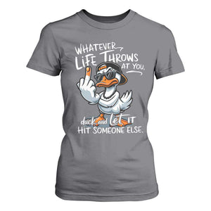 Funny Whatever Life Throws At You Duck And Let It Hit Someone Else T Shirt For Women TS11 Charcoal Print Your Wear