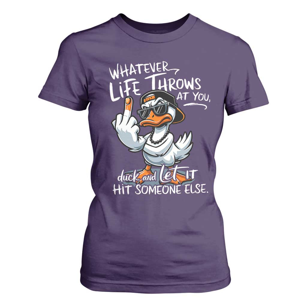 Funny Whatever Life Throws At You Duck And Let It Hit Someone Else T Shirt For Women TS11 Purple Print Your Wear