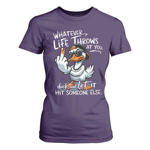 Funny Whatever Life Throws At You Duck And Let It Hit Someone Else T Shirt For Women TS11 Purple Print Your Wear