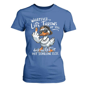 Funny Whatever Life Throws At You Duck And Let It Hit Someone Else T Shirt For Women TS11 Royal Blue Print Your Wear