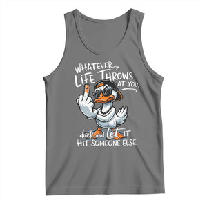 Funny Whatever Life Throws At You Duck And Let It Hit Someone Else Tank Top TS11 Black Heather Print Your Wear