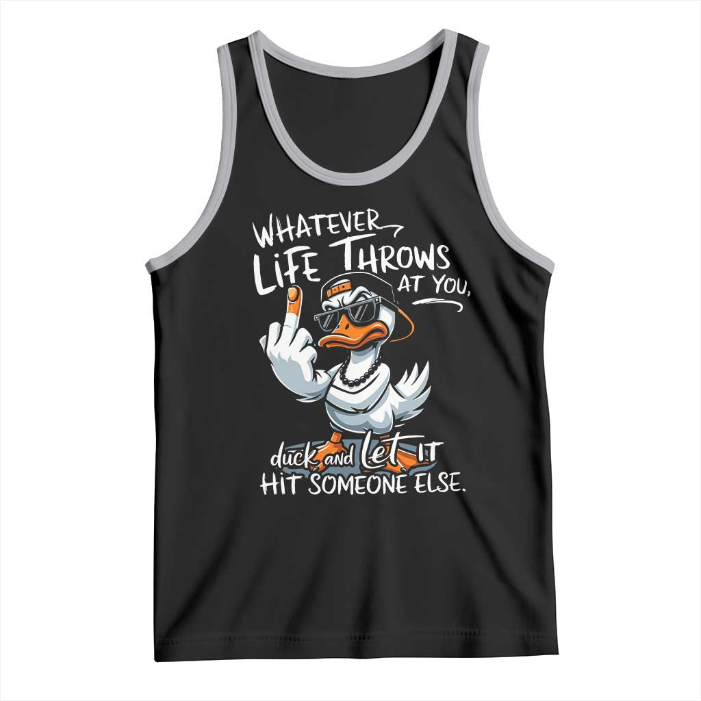 Funny Whatever Life Throws At You Duck And Let It Hit Someone Else Tank Top TS11 Black Athletic Heather Print Your Wear