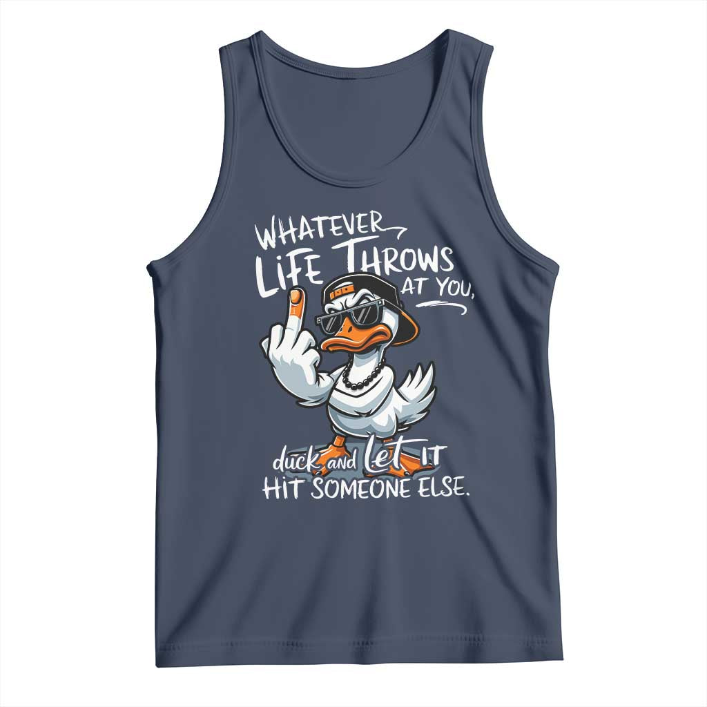 Funny Whatever Life Throws At You Duck And Let It Hit Someone Else Tank Top TS11 Navy Print Your Wear