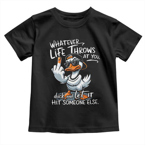 Funny Whatever Life Throws At You Duck And Let It Hit Someone Else Toddler T Shirt TS11 Black Print Your Wear