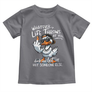 Funny Whatever Life Throws At You Duck And Let It Hit Someone Else Toddler T Shirt TS11 Charcoal Print Your Wear