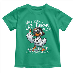 Funny Whatever Life Throws At You Duck And Let It Hit Someone Else Toddler T Shirt TS11 Irish Green Print Your Wear